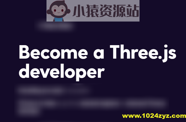 Js Level 3 学习 Three.js 的最佳课程 | Three.js Journey — Learn WebGL with Three.js_小猿资源站